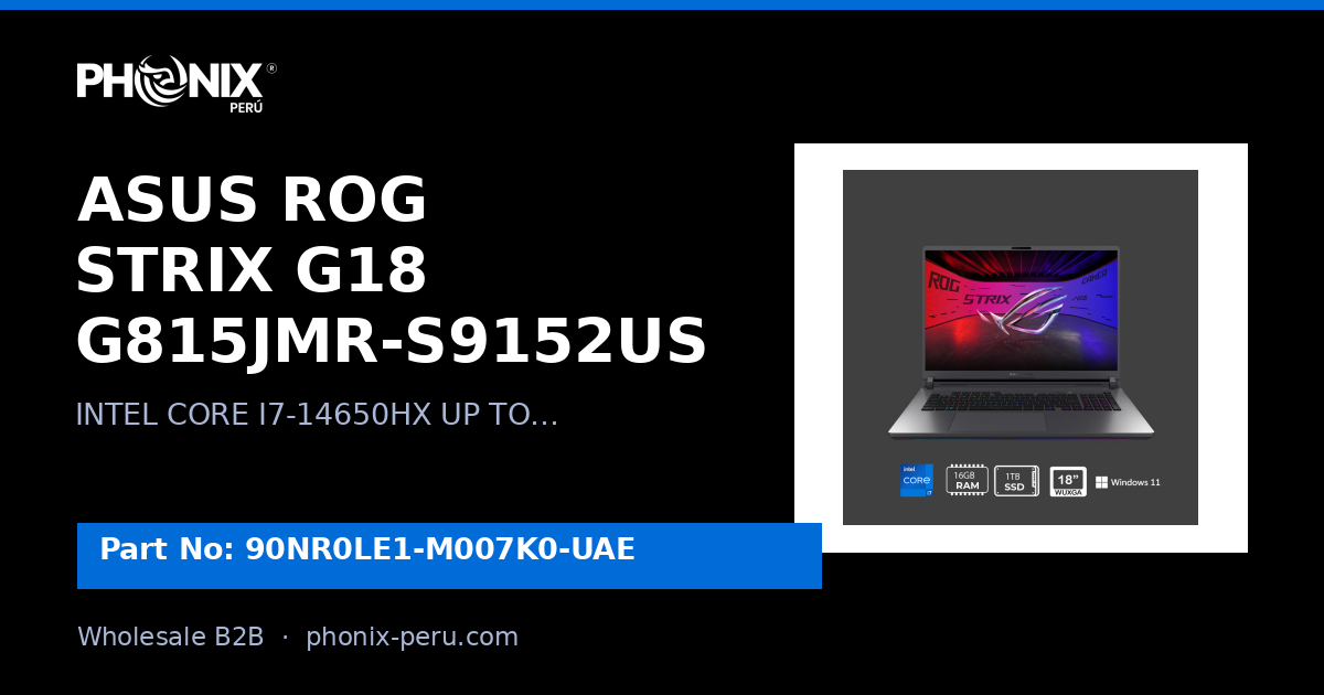 ASUS ROG STRIX G18 G815JMR-S9152US | 90NR0LE1-M007K0-UAE | Mayoreo B2B...